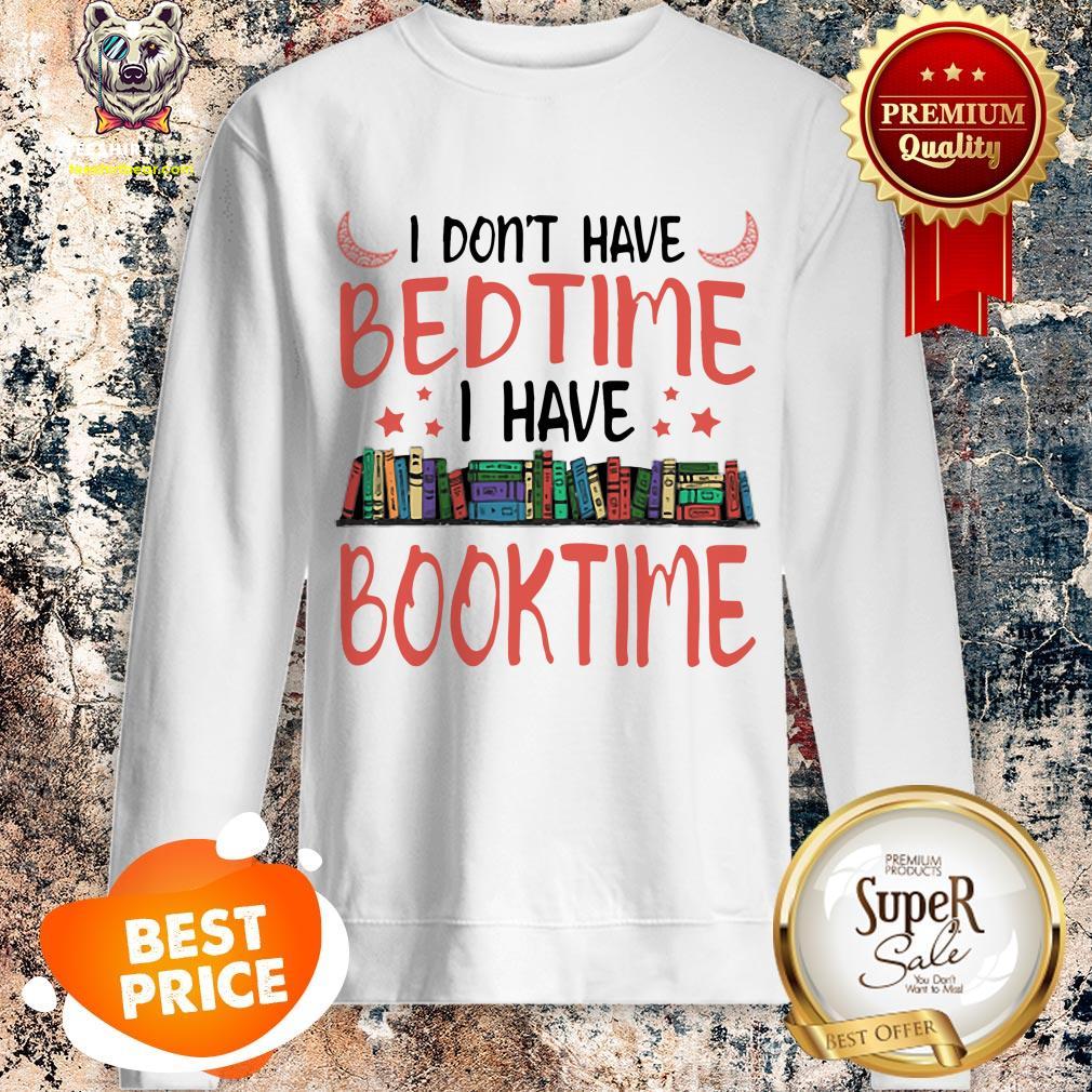 official-i-dont-have-bedtime-i-have-book-time-sweatshirt.jpg
