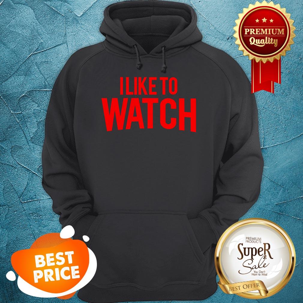 Official I Like To Watch Shirt