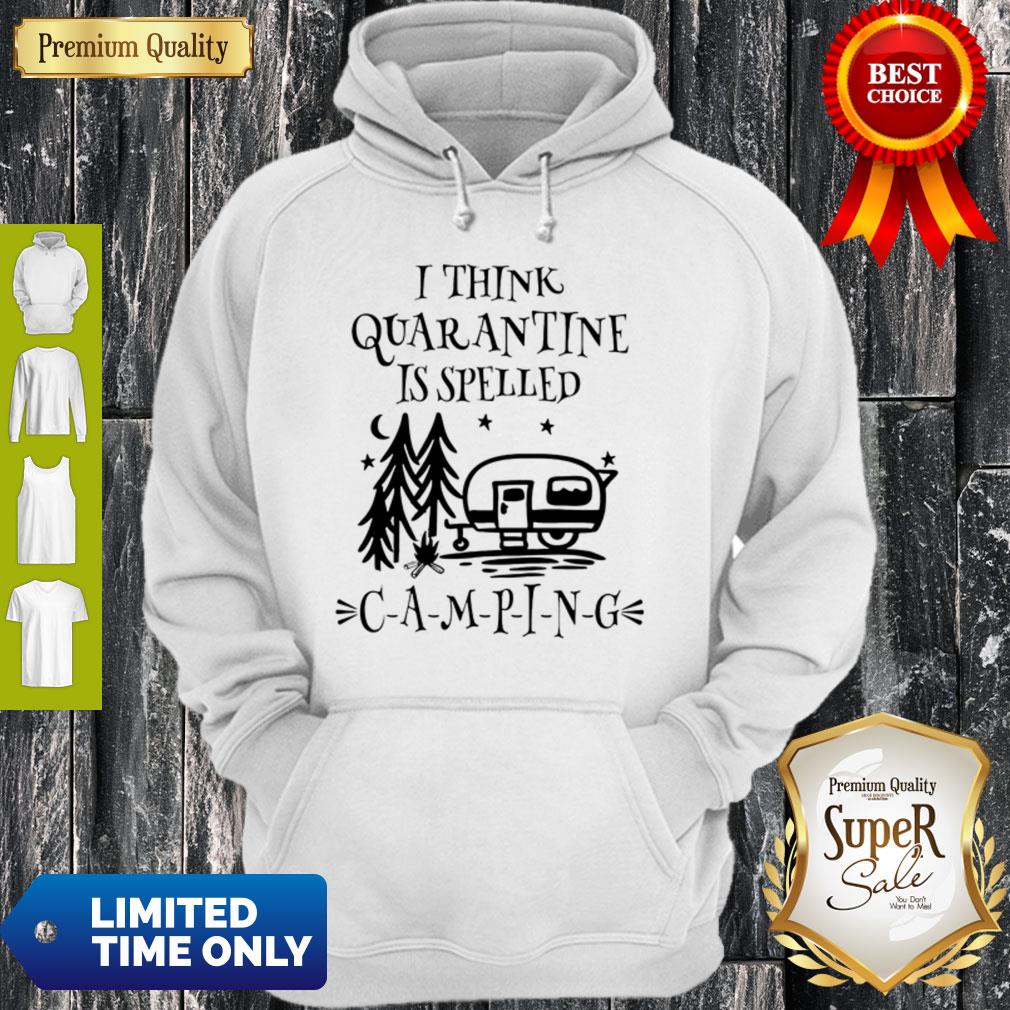 Official I Think Quarantine Is Spelled Camping Shirt