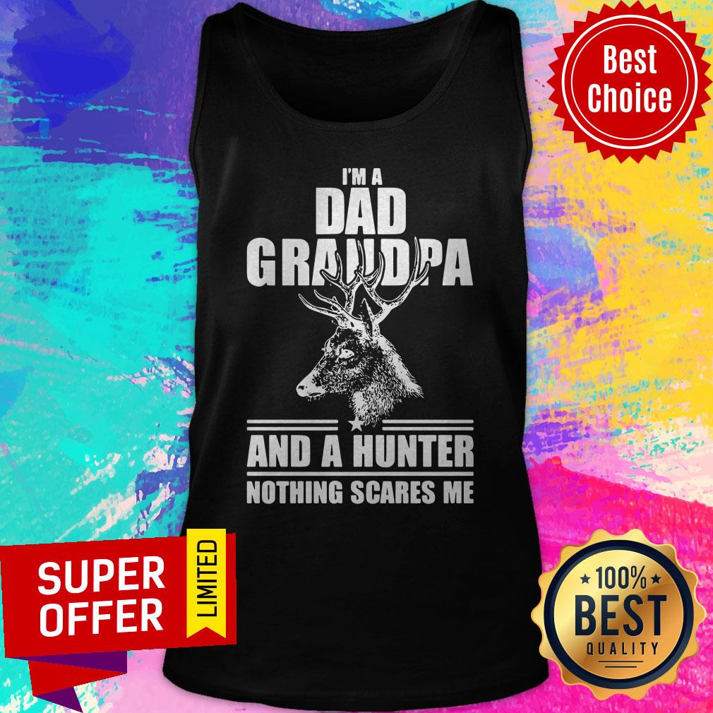 Official I'm A Dad Grandpa And A Hunter Nothing Scares Me Shirt