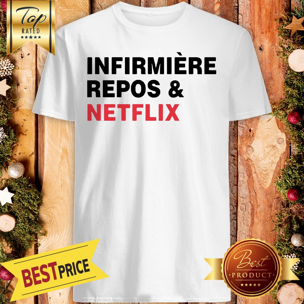 Official Infirmière Repos & Netflix Shirt