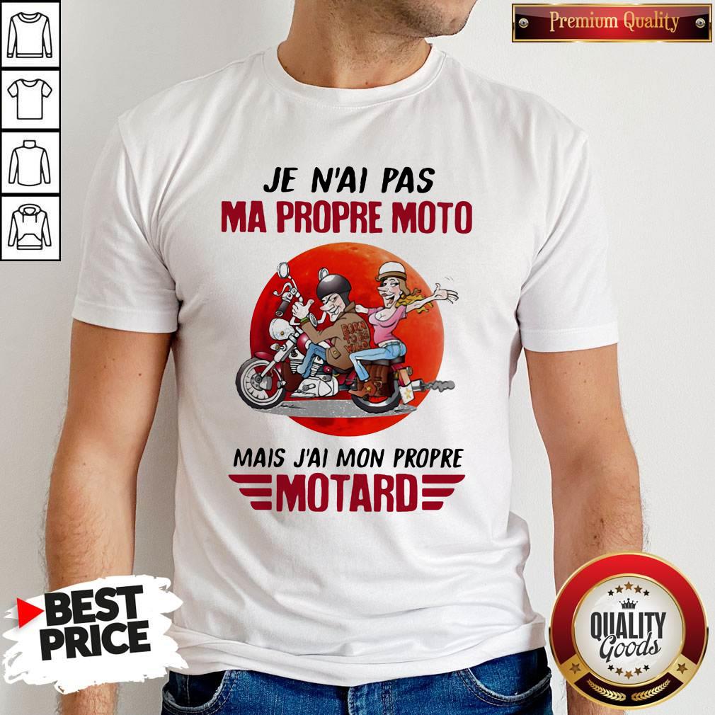 Official Je N'ai Pas Ma Propre Moto Mais J'ai Mon Propre Motard Moon Shirt