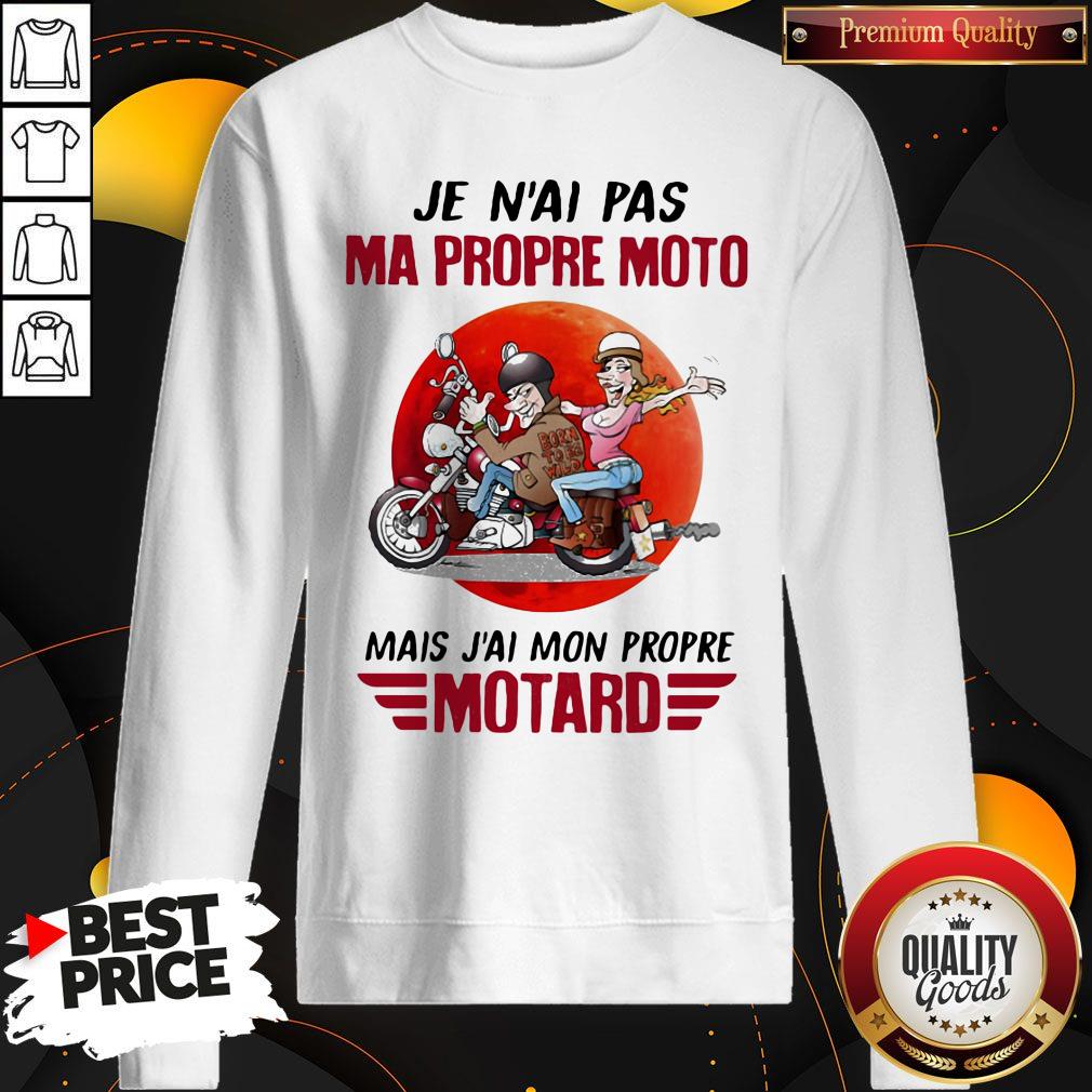 Official Je N'ai Pas Ma Propre Moto Mais J'ai Mon Propre Motard Moon Shirt