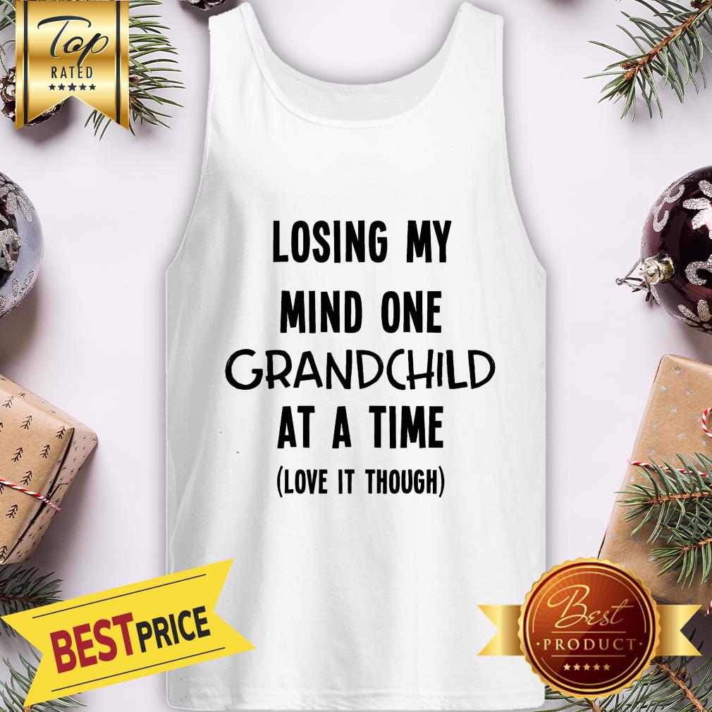 Official Lossing My Mind One Grandchild At A Time Love It Though Shirt