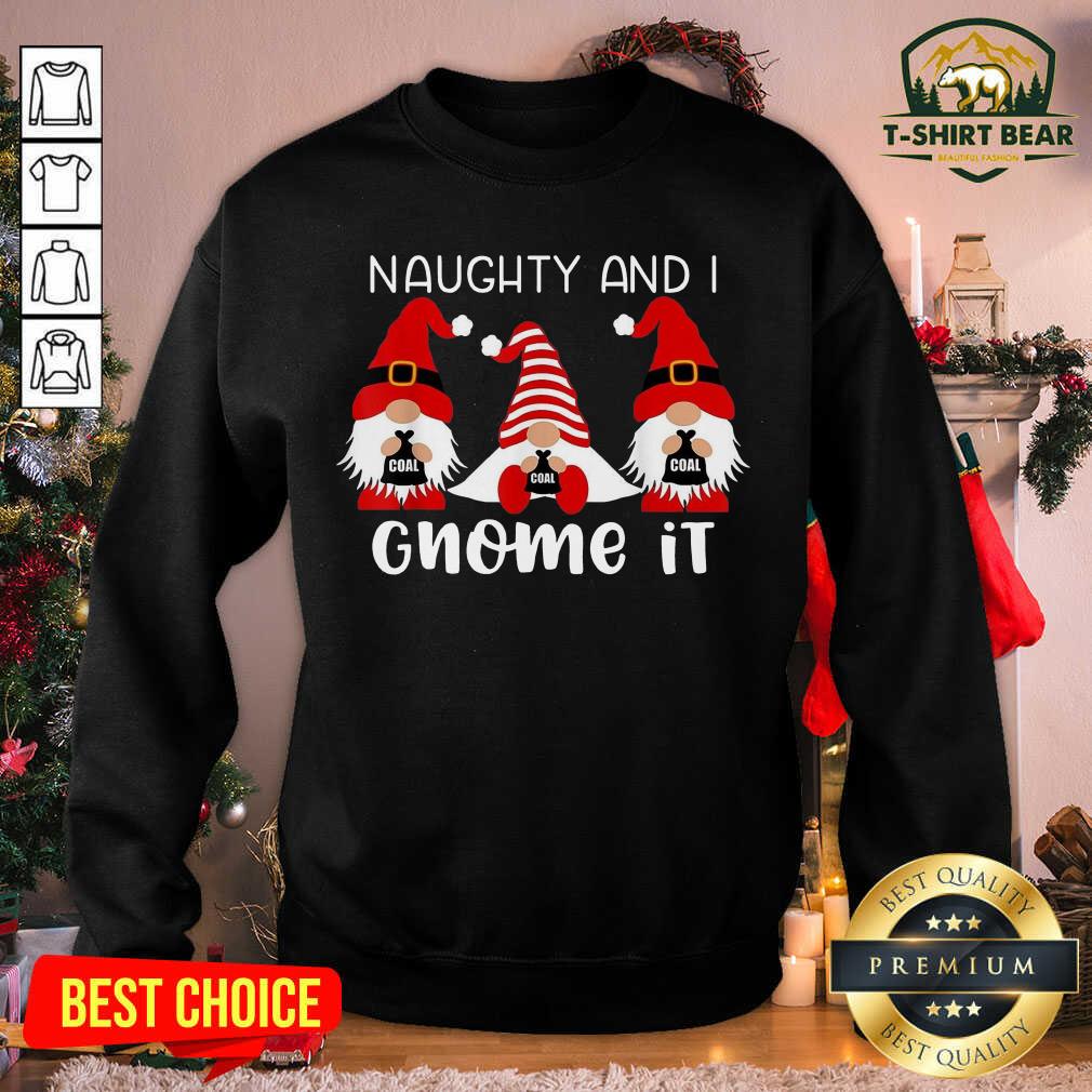 Official Naughty And I Gnome It Christmas Gnomes Shirt