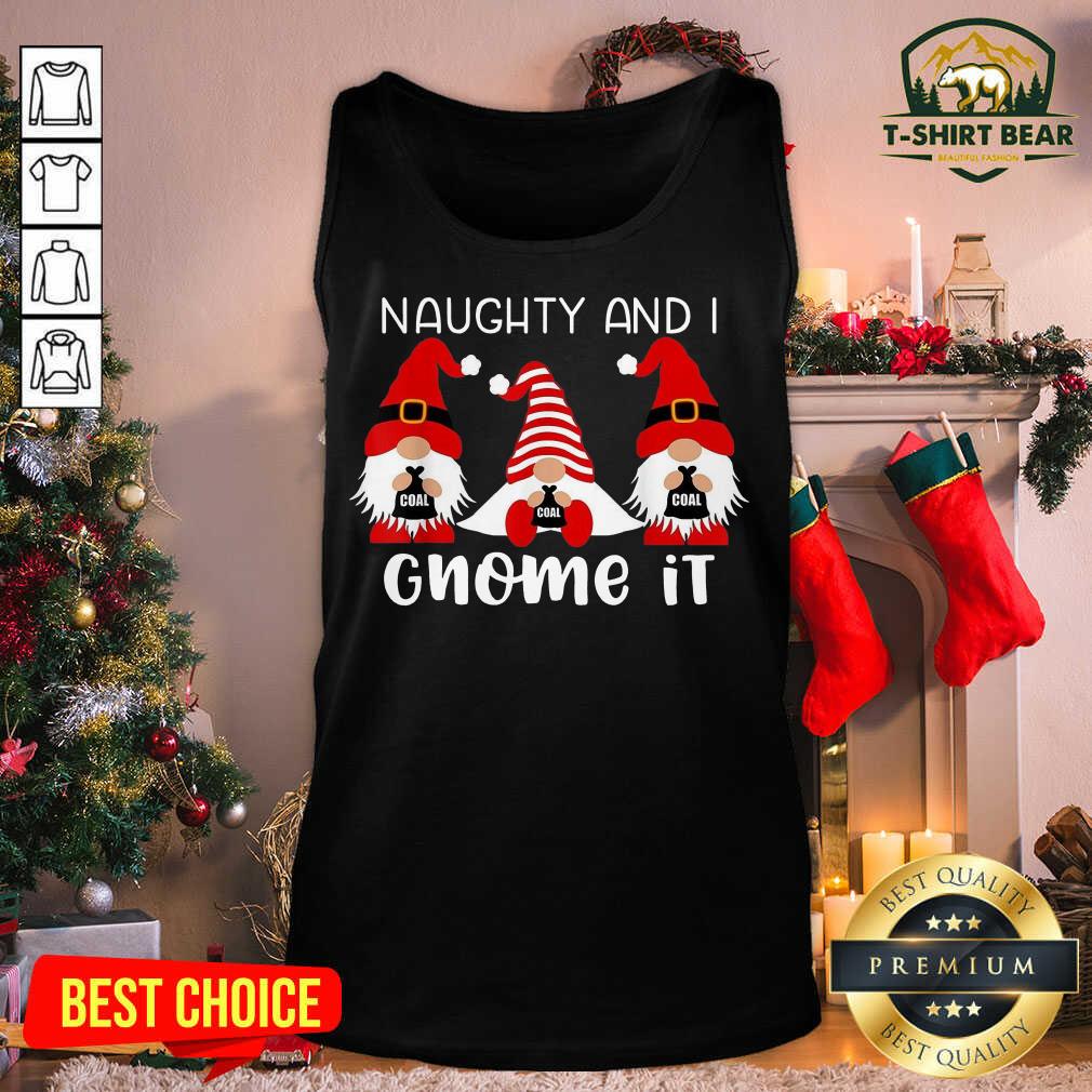 Official Naughty And I Gnome It Christmas Gnomes Shirt