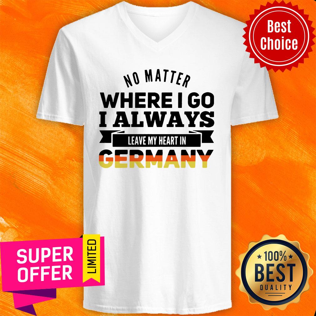 Official No Matter Where I Go I Always Leave My Heart In Germany Shirt