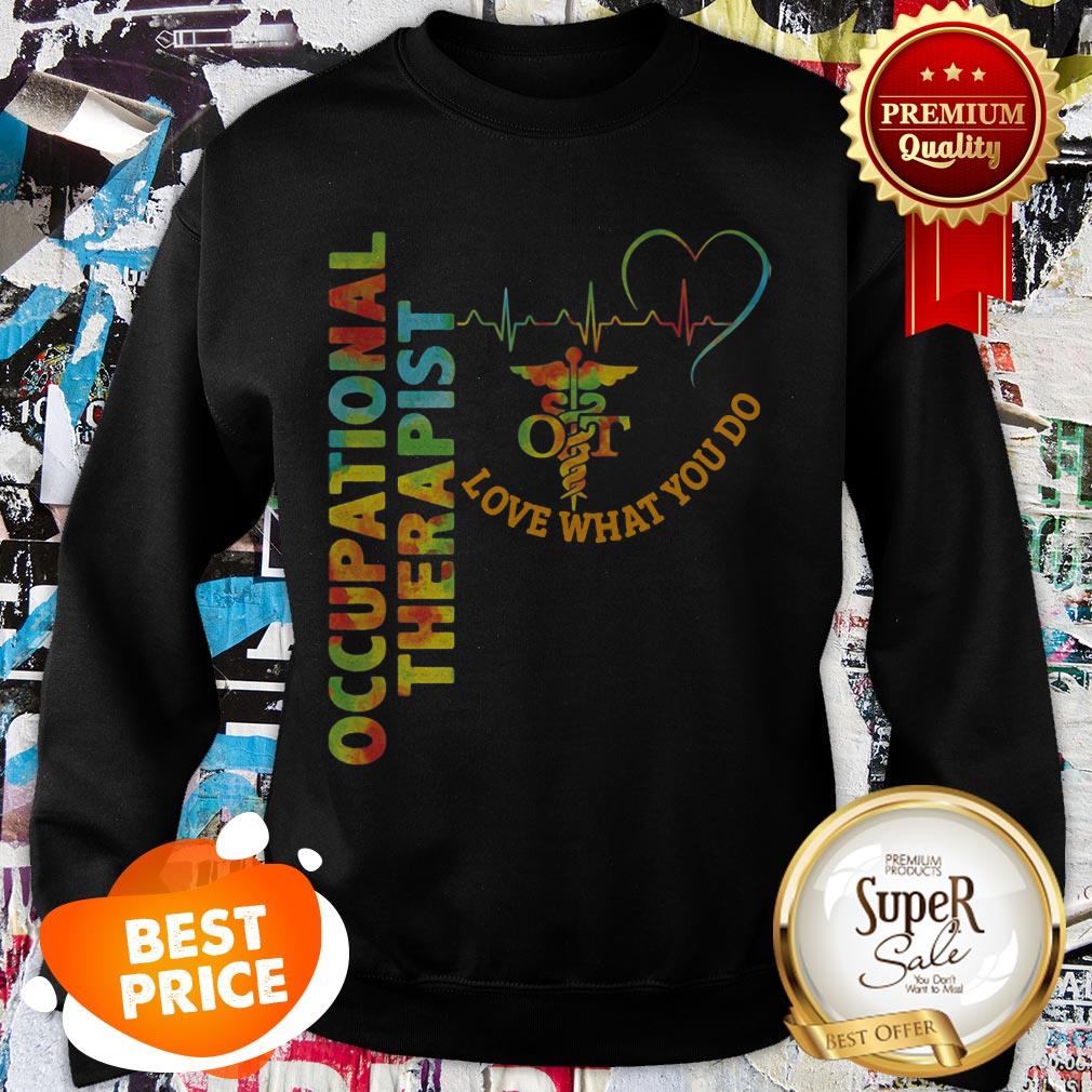 Official Occupational Therapist Loved What You Do Shirt