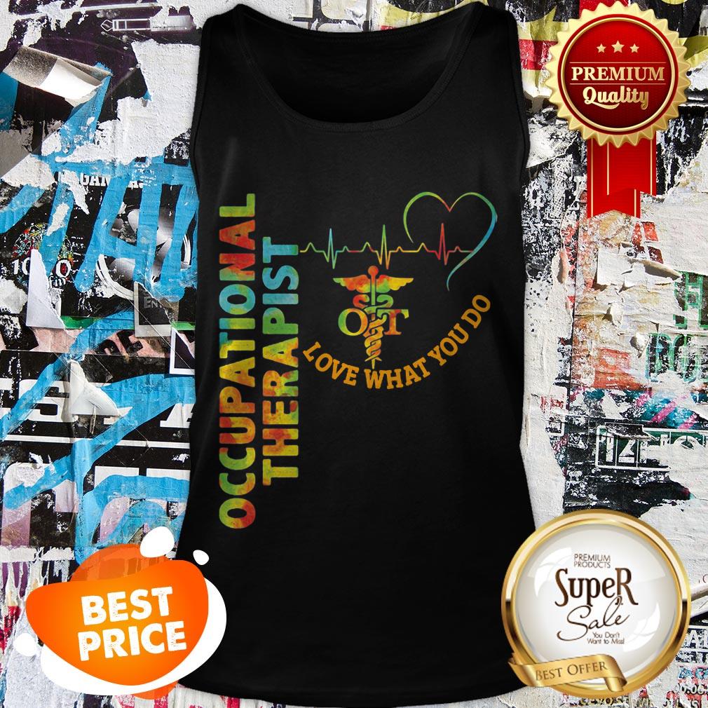 Official Occupational Therapist Loved What You Do Shirt