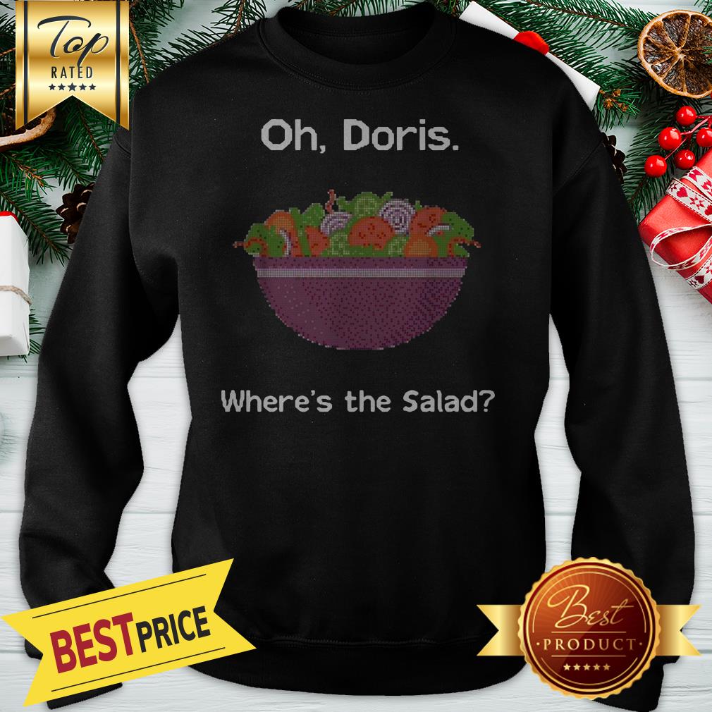 Official Oh Doris Where’s The Salad Shirt