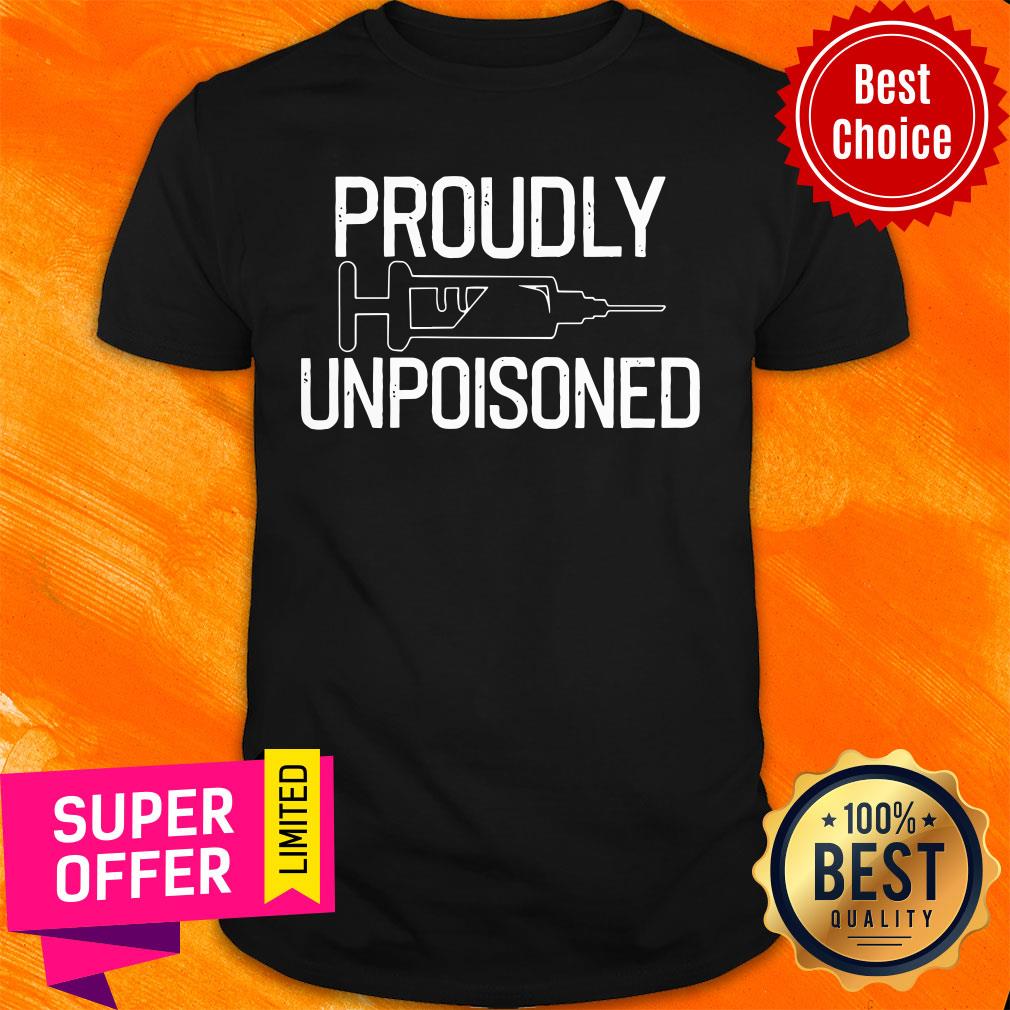 Official Proudly Unpoisoned Antivaxer Shirt