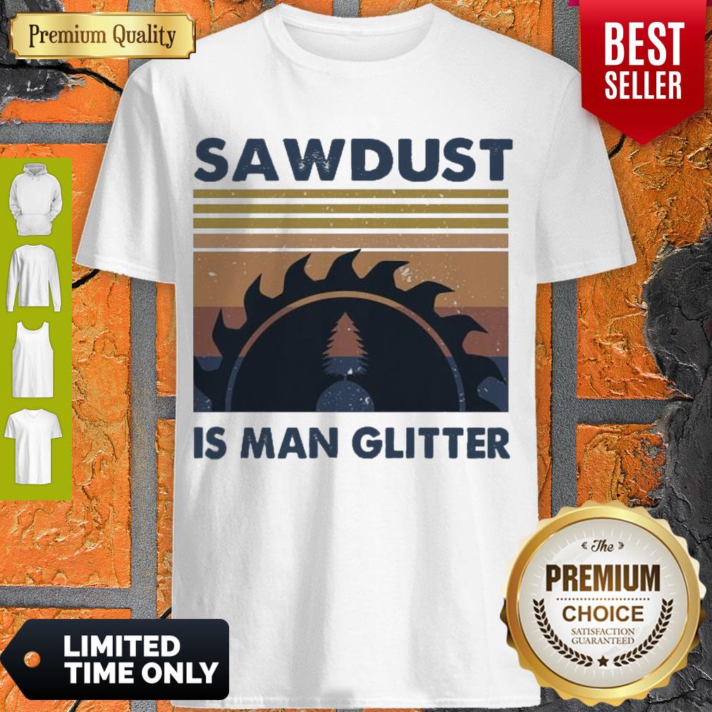 Official Sawdust Is Man Glitter Vintage Shirt