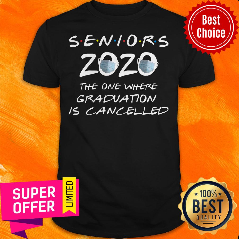 Official Seniors 2020 The One Where Graduation Is Cancelled Shirt