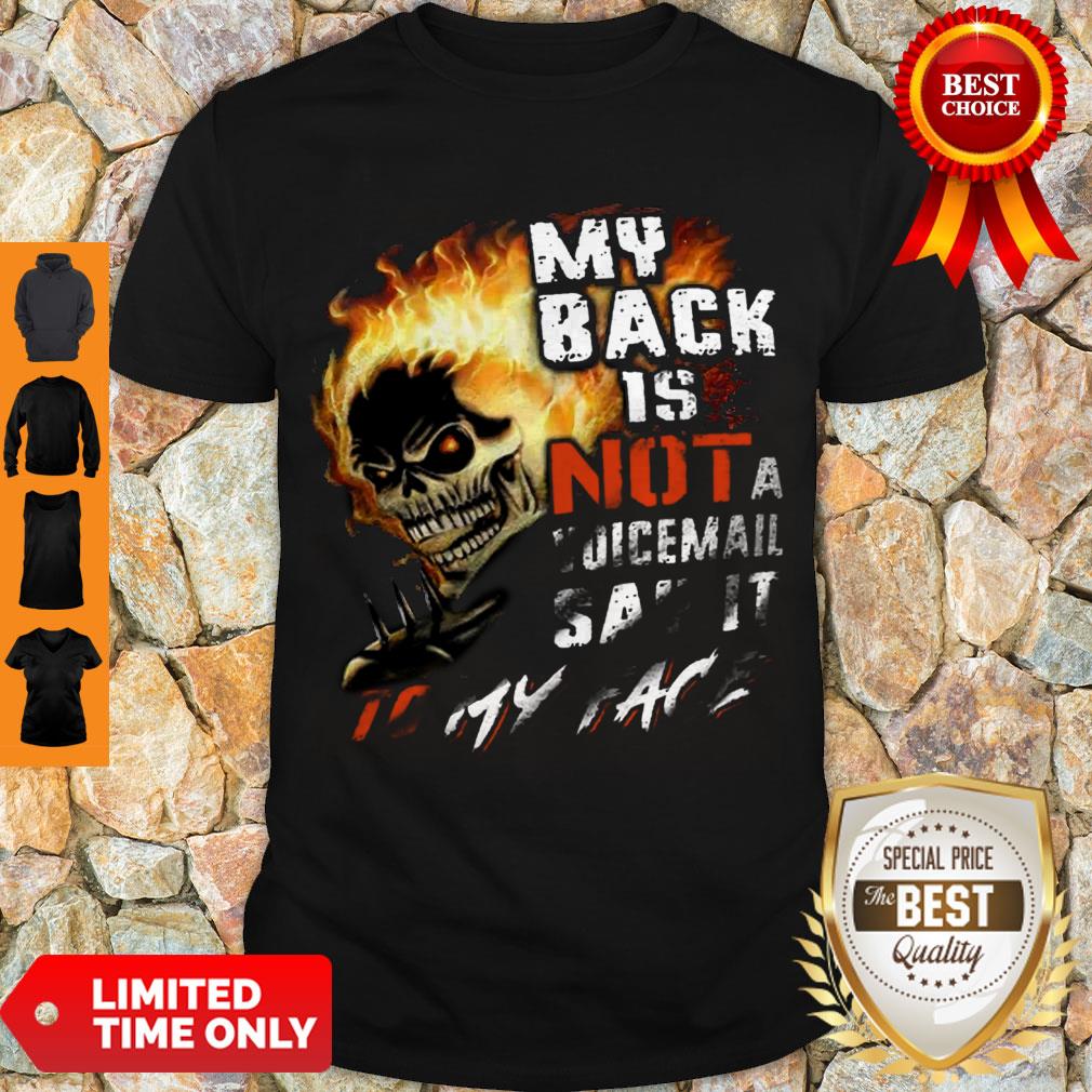 Official Skull My Back Is Not A Voicemail Say It To My Face Shirt