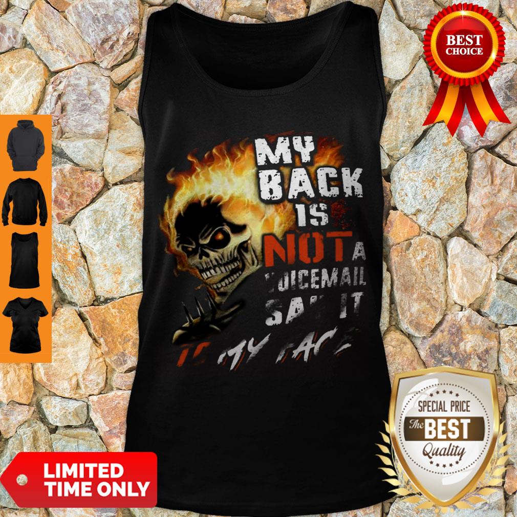 Official Skull My Back Is Not A Voicemail Say It To My Face Shirt