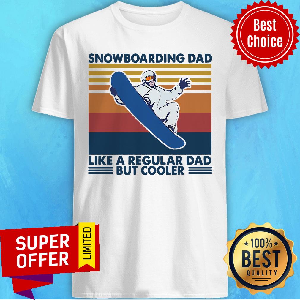 Official Snowboard Dad Like A Regular Dad But Cooler Vintage Retro Shirt