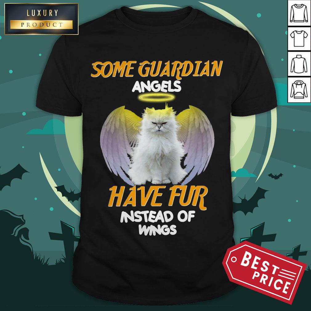 Official Some Guardian Angel Have Fur Instead Of Wings Shirt