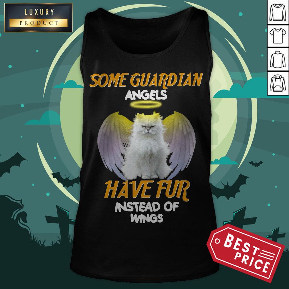 Official Some Guardian Angel Have Fur Instead Of Wings Shirt
