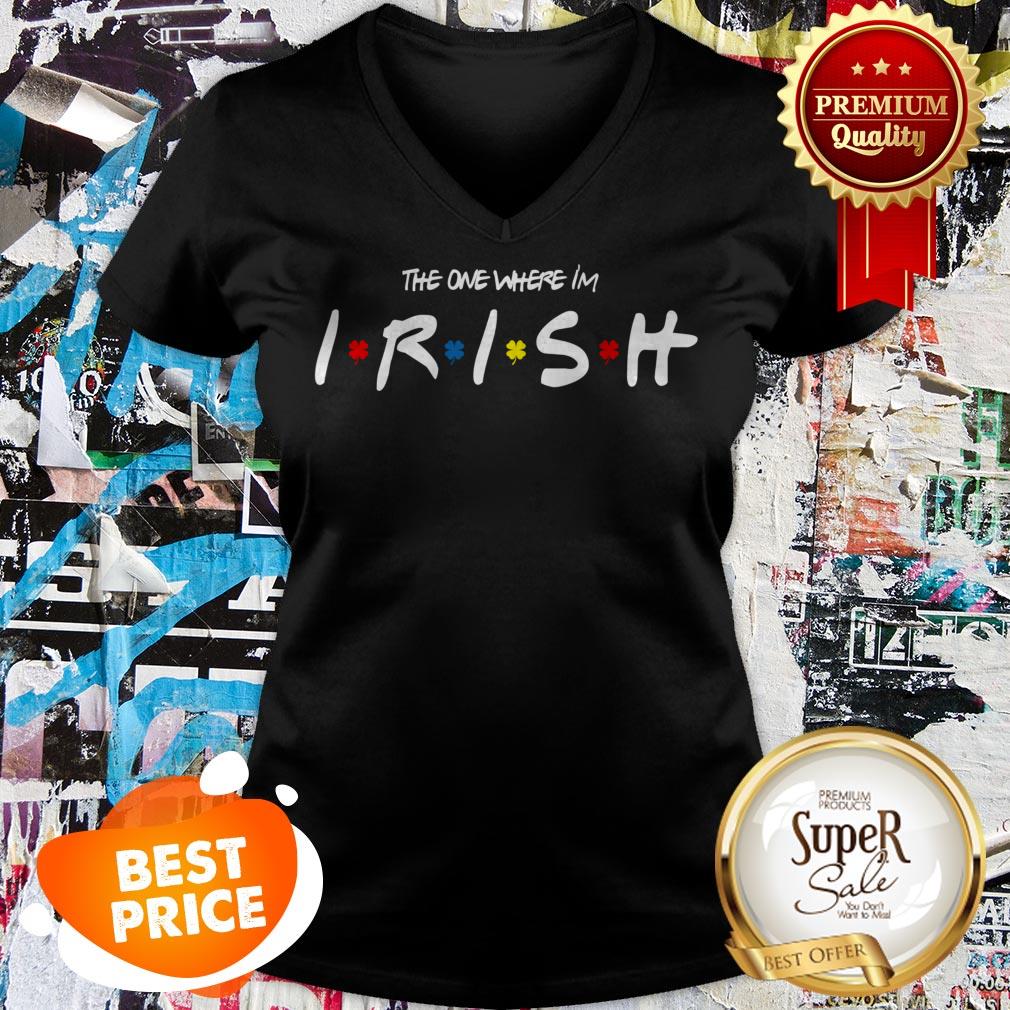 Official St. Patrick’s Day The One Where Im Irish Shirt