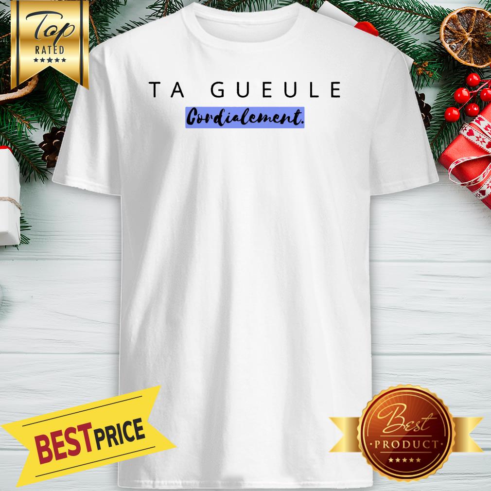 Official Ta Gueule Gordialement Shirt