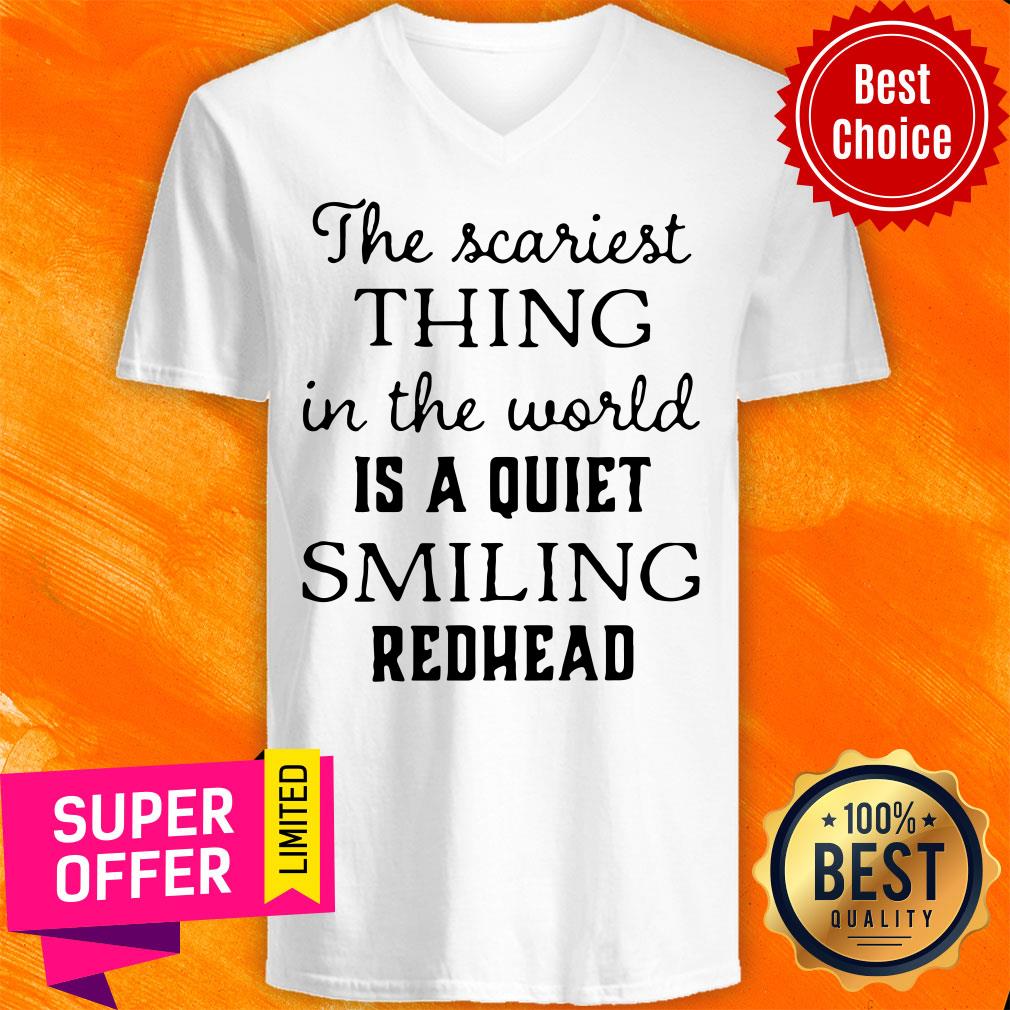 Official The Scariest Thing In The World Is A Quiet Smiling Redhead Shirt