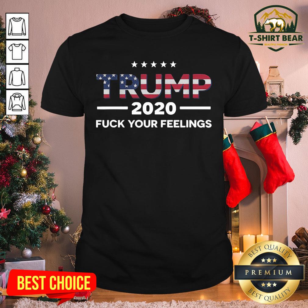 Official Trump 2020 Fuck Your Feelings Stars American Flag Election Shirt