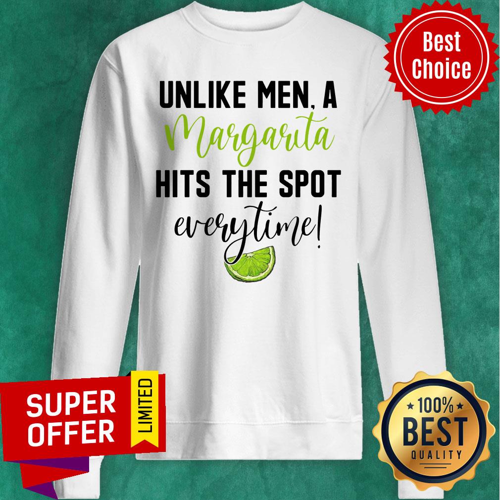 Official Unlike Men A Margarita Hits The Spot Every Time Shirt