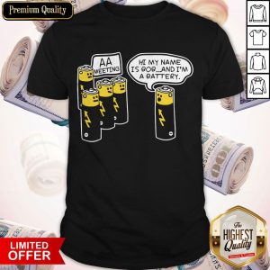 Funny Battery Aa Meeting Hi My Name Is Bob And I’m A Battery Shirt