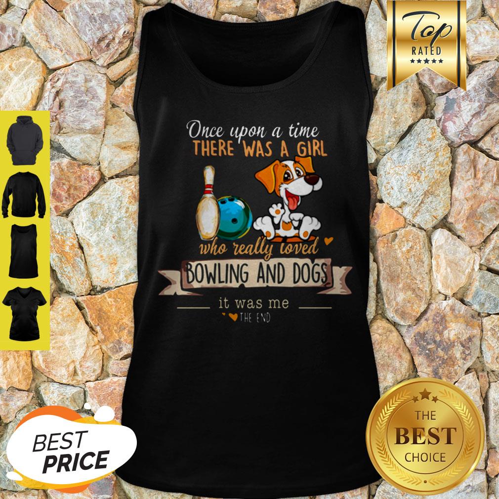 Once Upon A Time There Was A Girl Who Really Loved Bowling And Dogs Shirt
