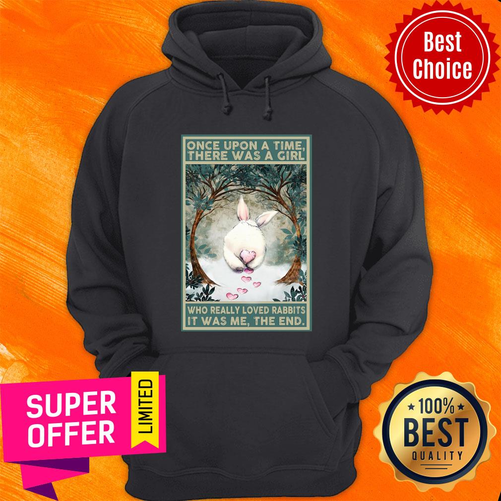 once-upon-a-time-there-was-a-girl-who-really-loved-rabbits-it-was-me-the-end-hoodie.jpg