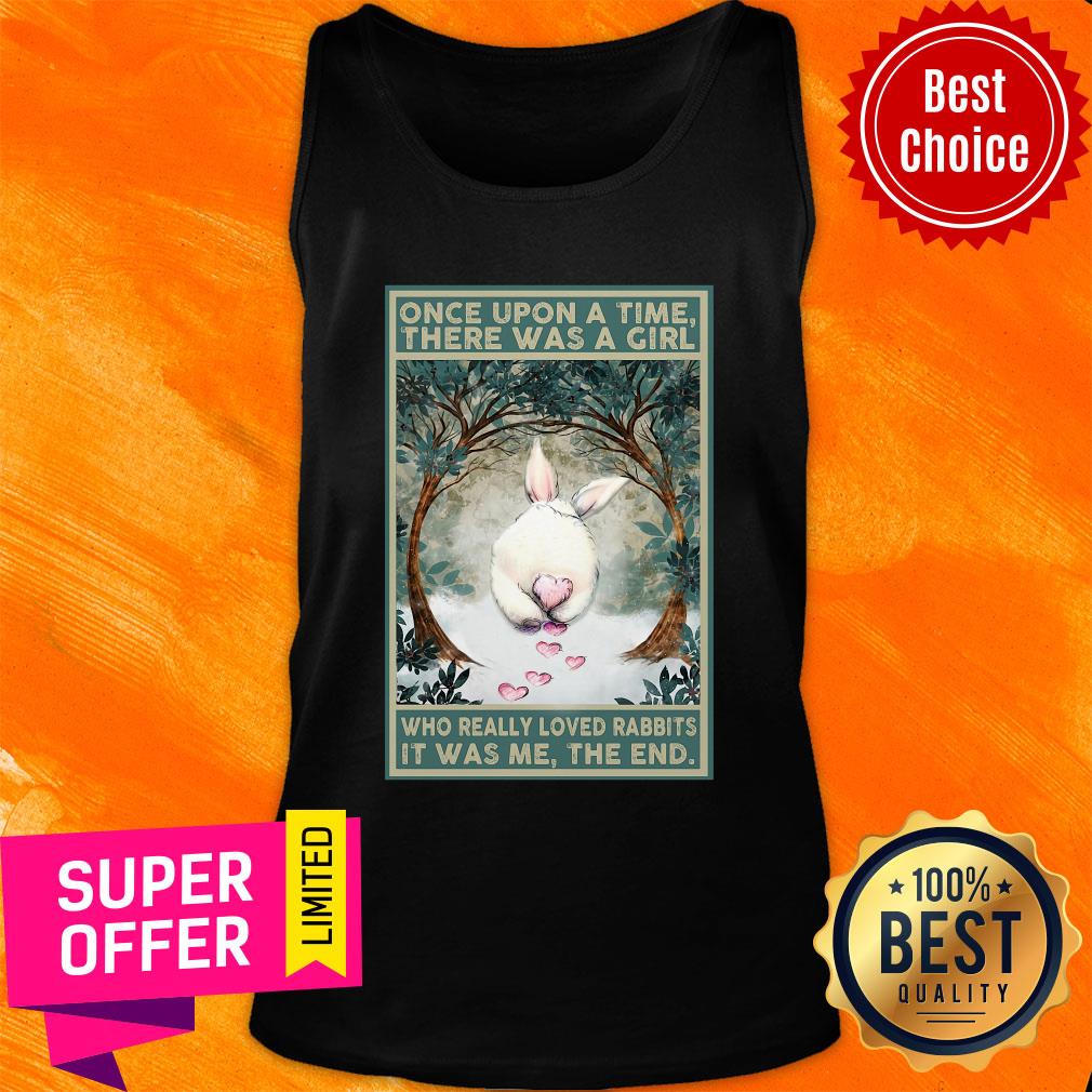once-upon-a-time-there-was-a-girl-who-really-loved-rabbits-it-was-me-the-end-tank-top.jpg