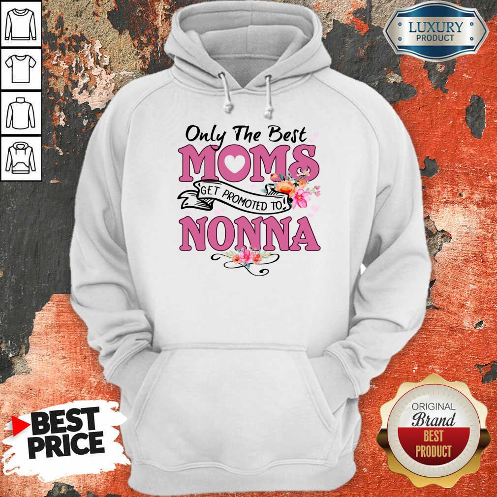 Only The Best Moms Get Promoted To Nonna Shirt