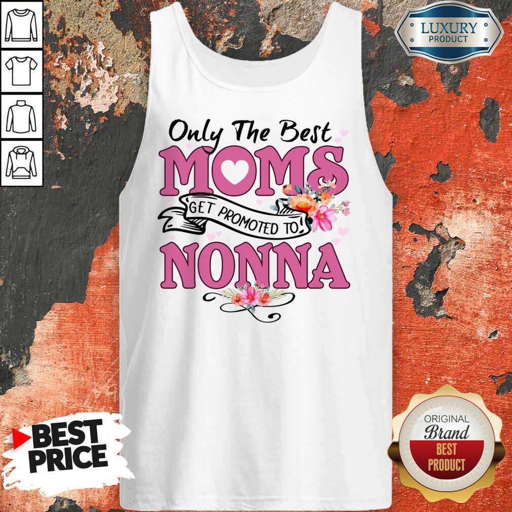 Only The Best Moms Get Promoted To Nonna Shirt