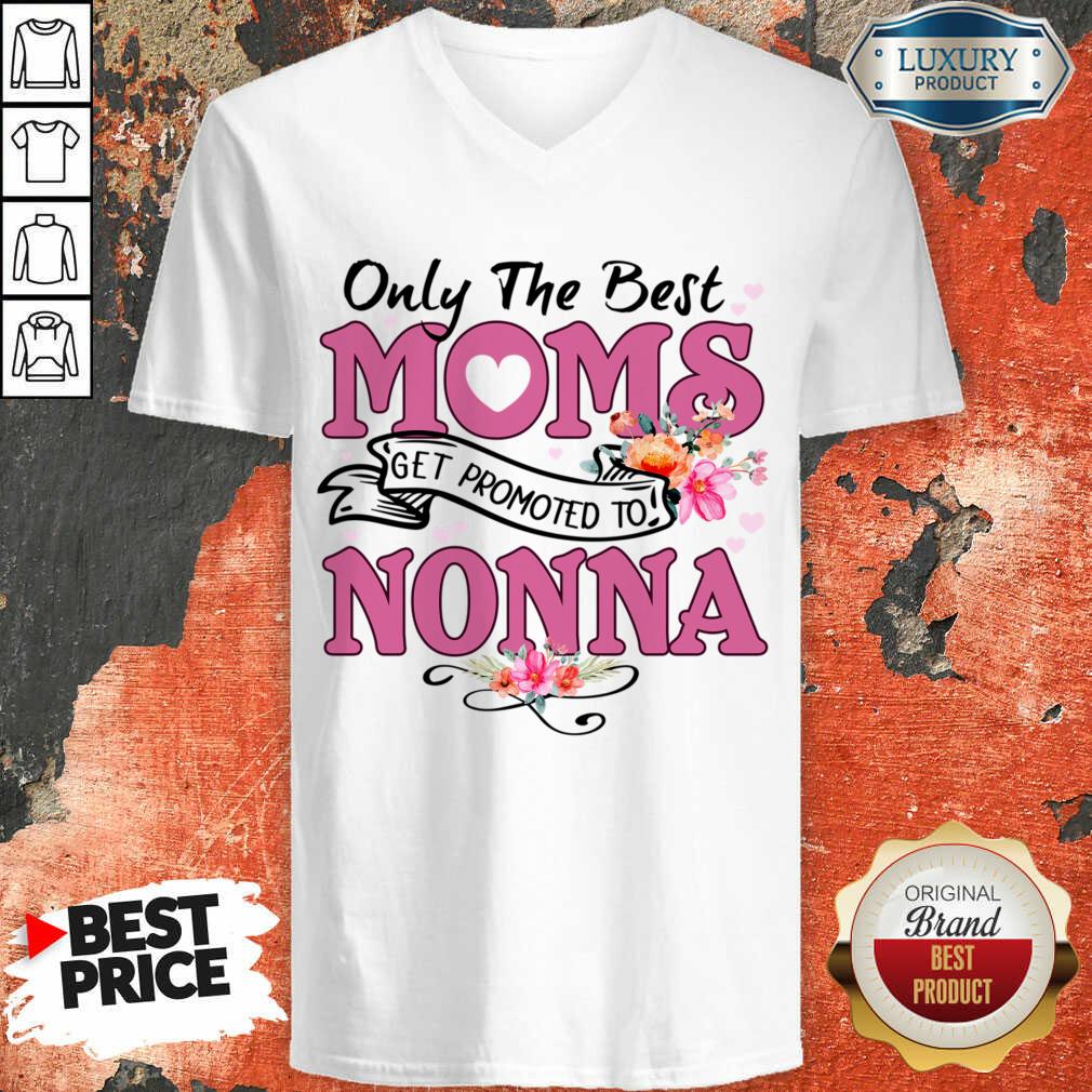 Only The Best Moms Get Promoted To Nonna Shirt