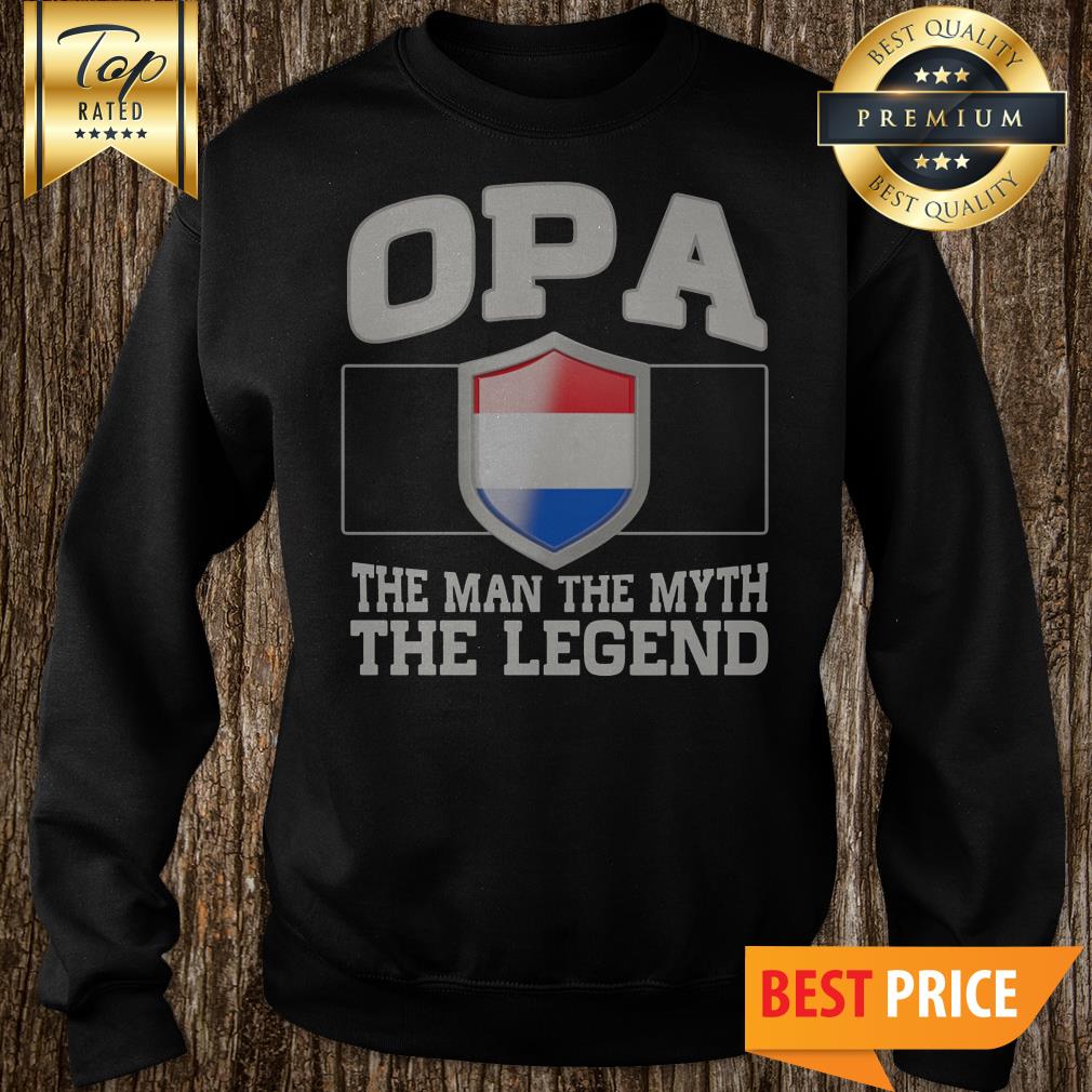 Opa The Man The Myth The Legend Netherlands Flag Emblem Shirt