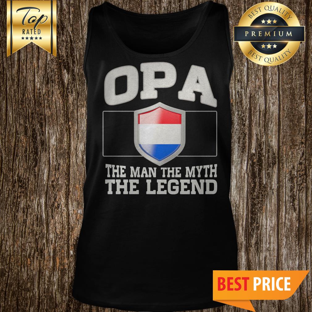 Opa The Man The Myth The Legend Netherlands Flag Emblem Shirt
