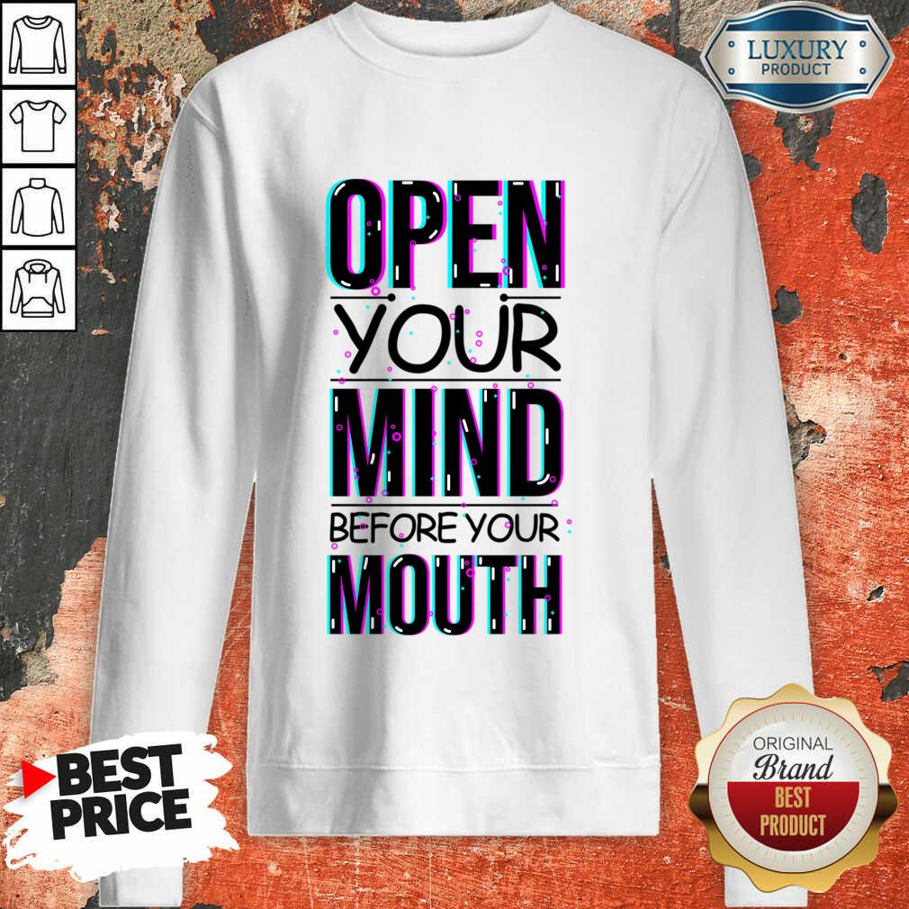 Open Your Mind Before Your Mouth Shirt