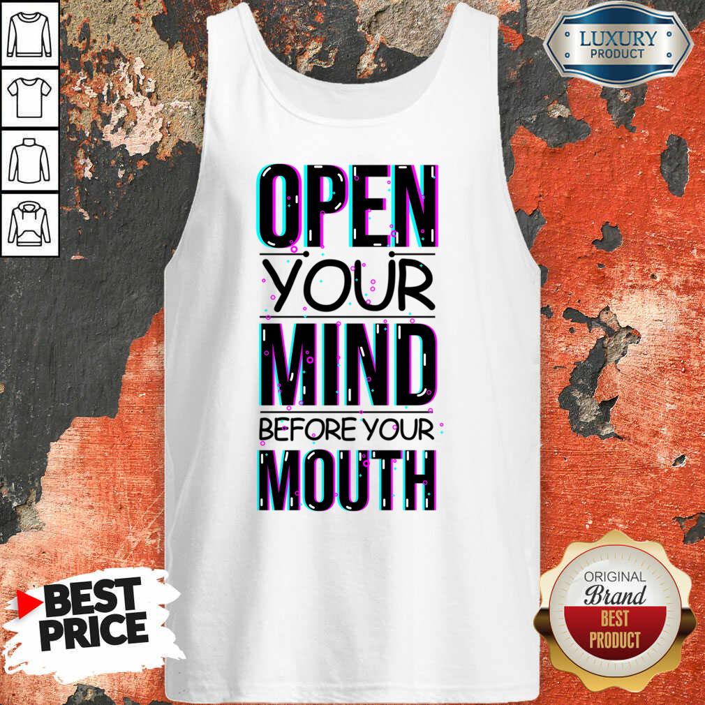 Open Your Mind Before Your Mouth Shirt