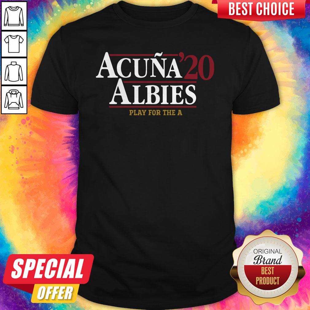 Original Acuna 20 Albies Play For The A Shirt