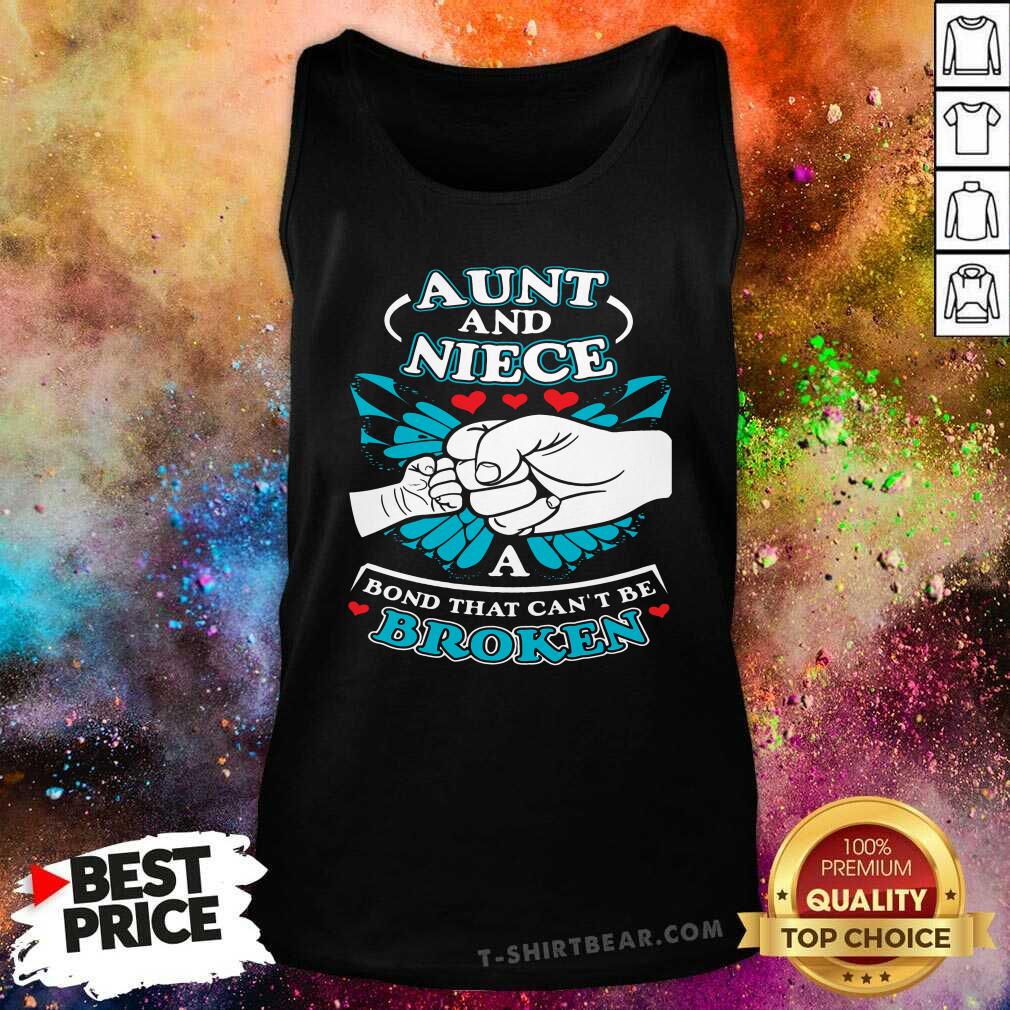 Original Aunt And Niece A Bond That Can Not Be Broken Shirt