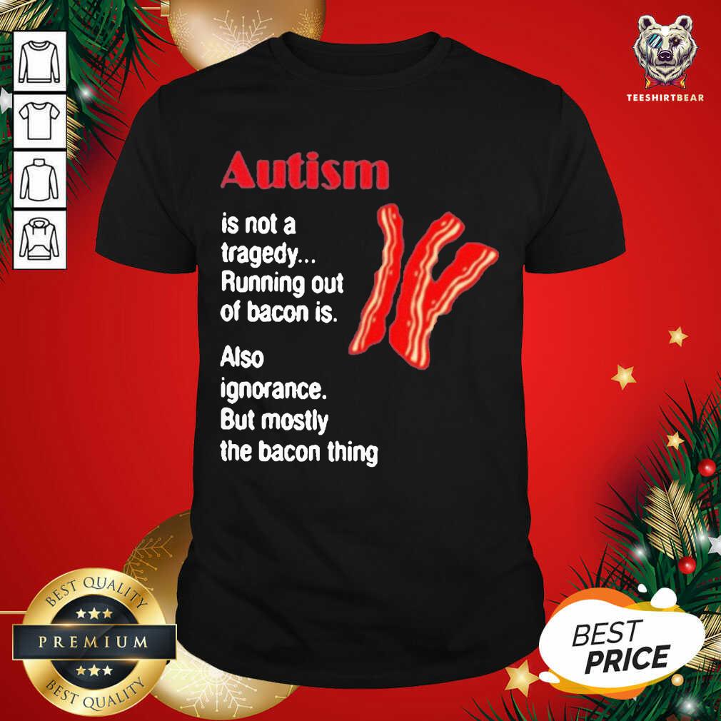 Original Autism Is Not A Tragedy Running Bacon Shirt