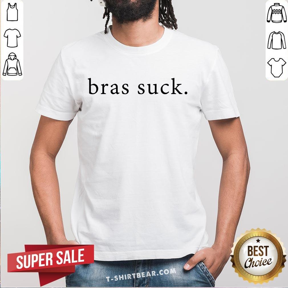 Original Bras Suck Shirt