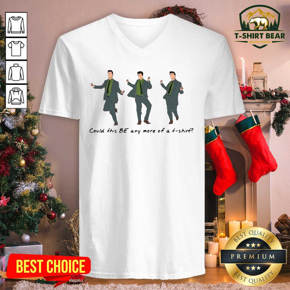 Original Could This Be Any More Of A T-shirt Shirt