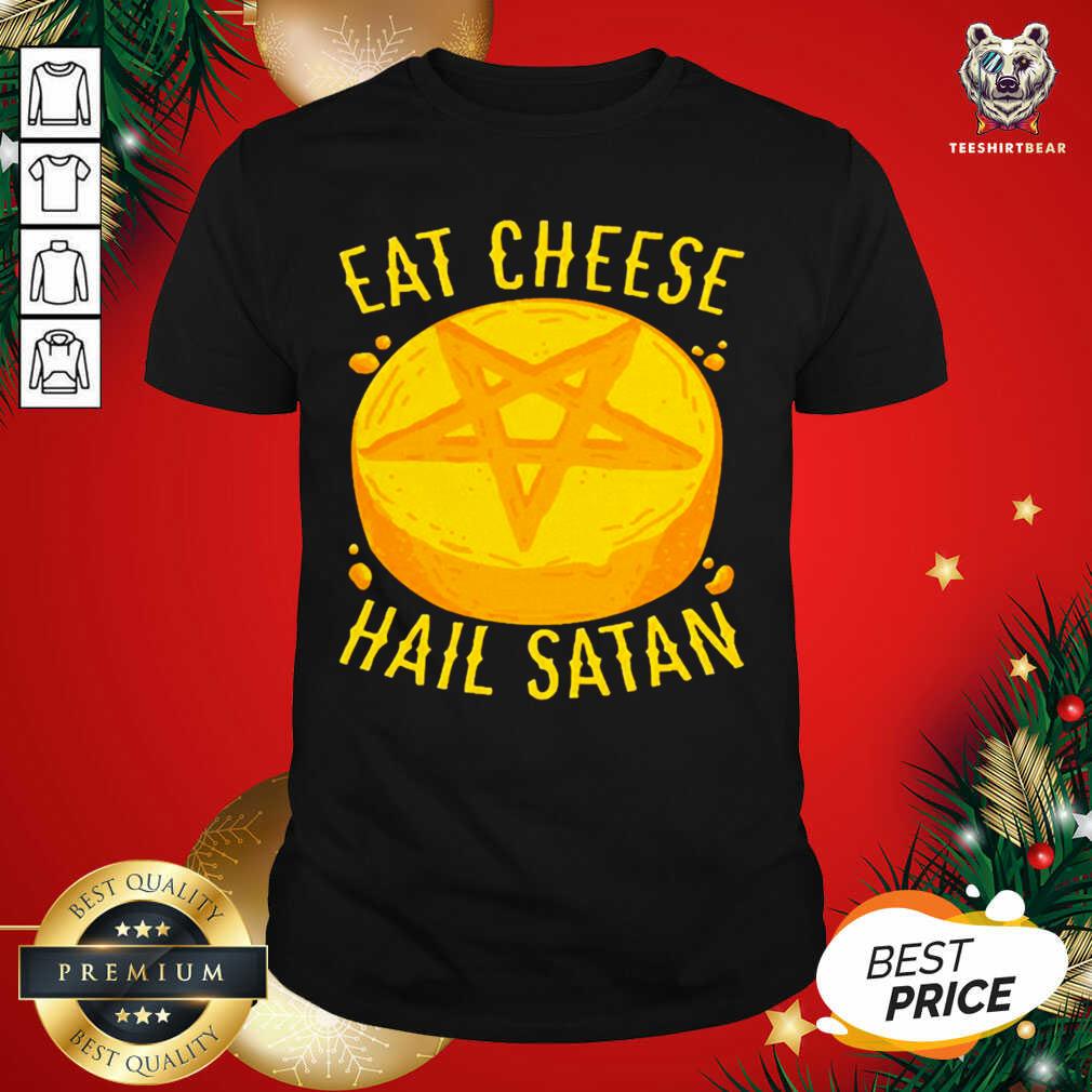 Original Eat Cheese Hail Satan Shirt