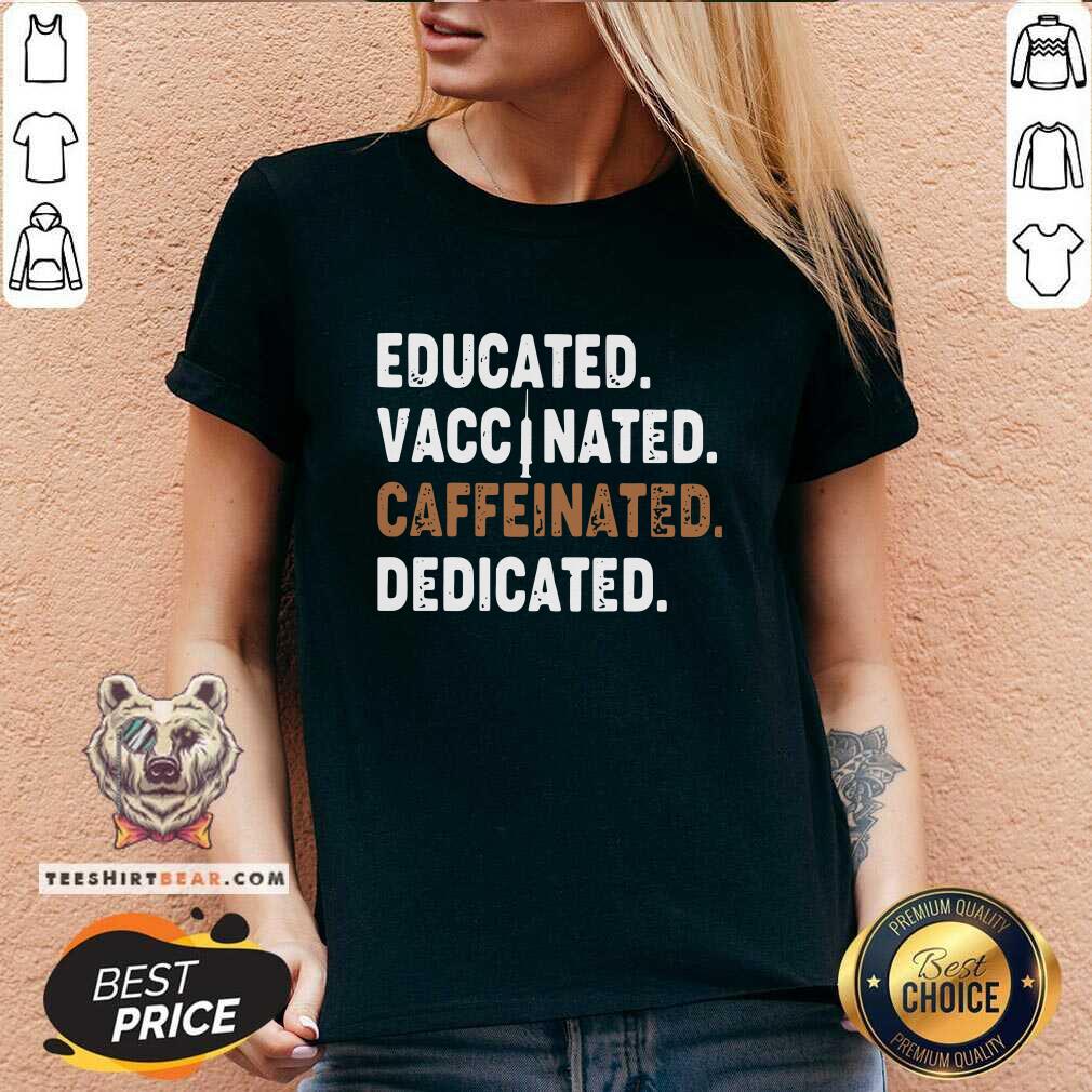 Original Educated Vaccinated Caffeinated Dedicated Shirt