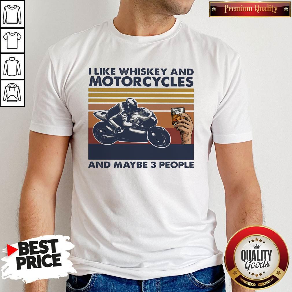 Original I Like Whiskey And Motorcycles And Maybe 3 People Vintage Retro Shirt
