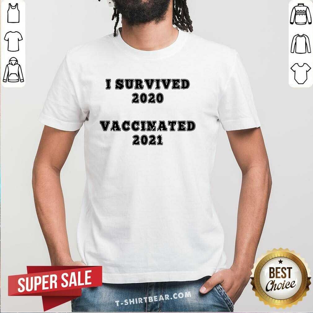 Original I Survived 2020 Vaccinated 2021 Shirt