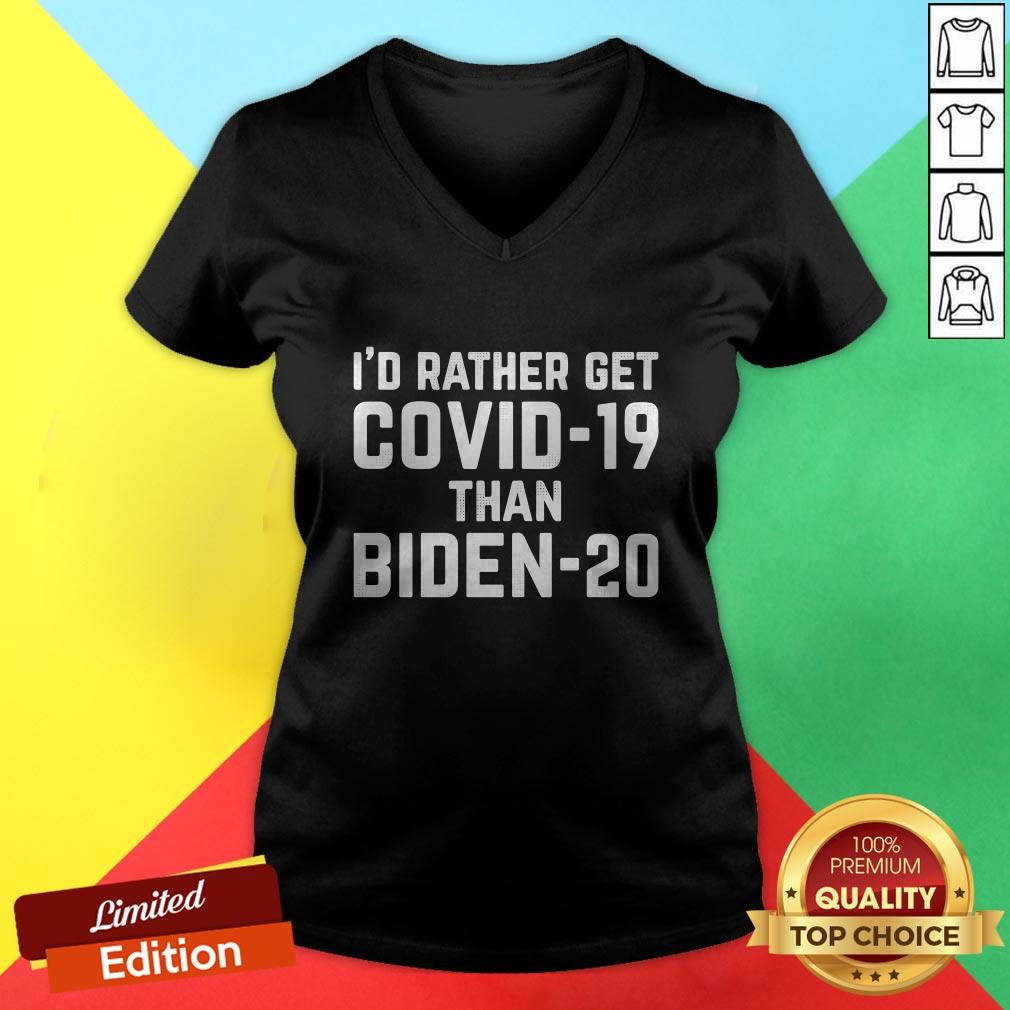 Original I'd Rather Get Covid-19 Than Biden-20 Shirt