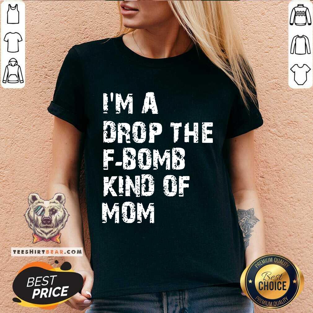 Original I’m A Drop The F-bomb Kind Of Mom Shirt