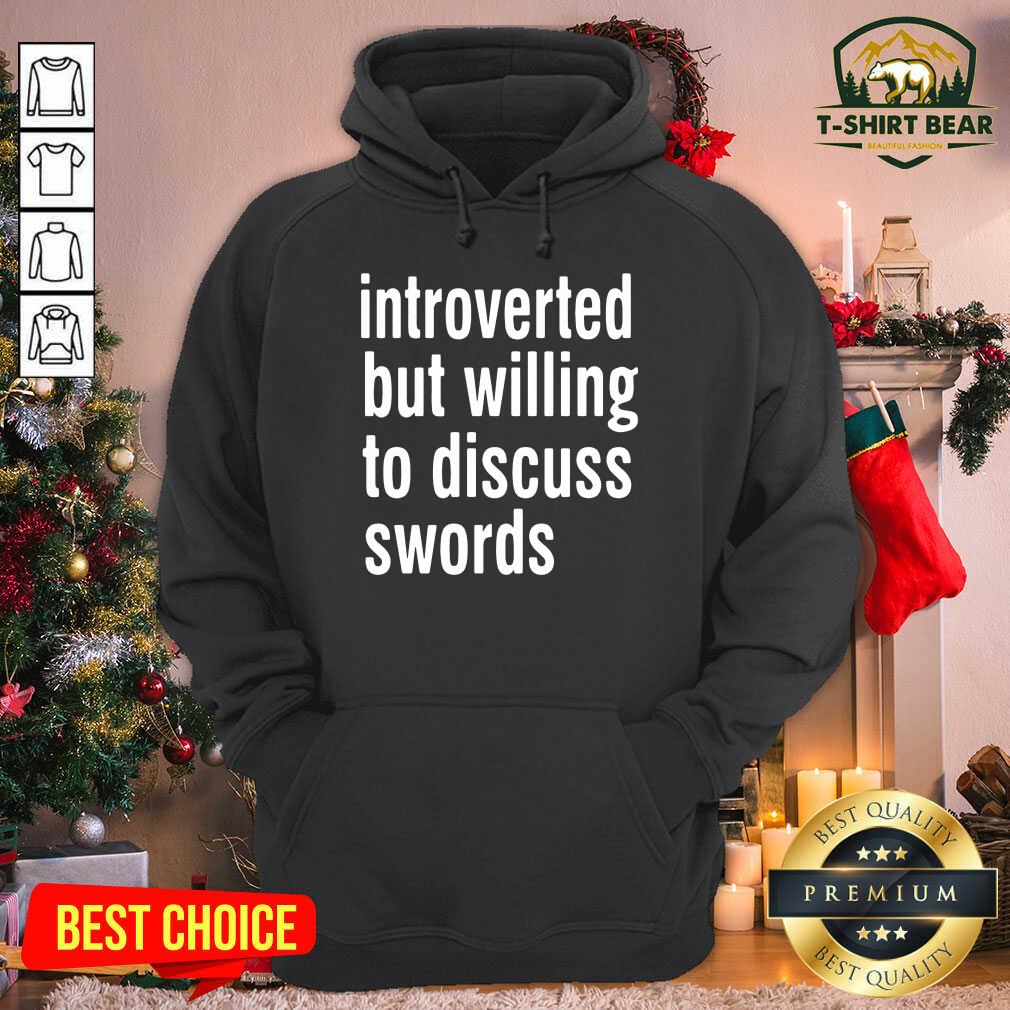 Original Introverted But Willing To Discuss Swords Shirt